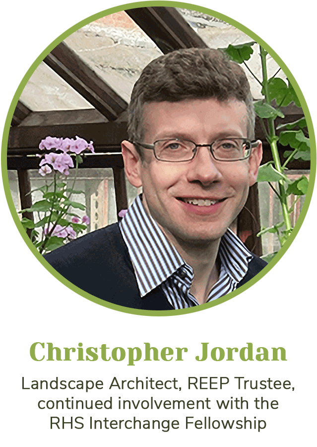 Christopher Jordan: Landscape Architect, REEP Trustee, continued involvement with the RHS Interchange Fellowship
